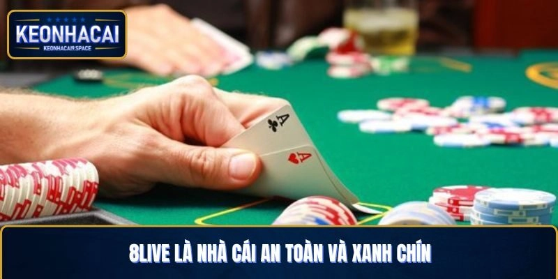 8Live là nhà cái an toàn và xanh chín