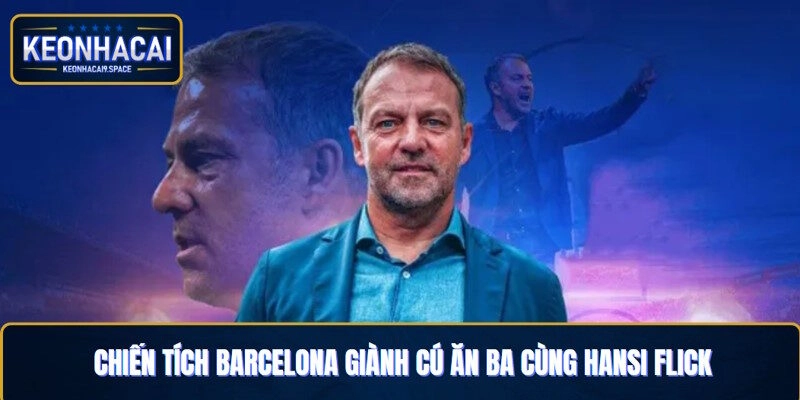 Nhìn lại chiến thuật giúp Barcelona giành cú ăn ba