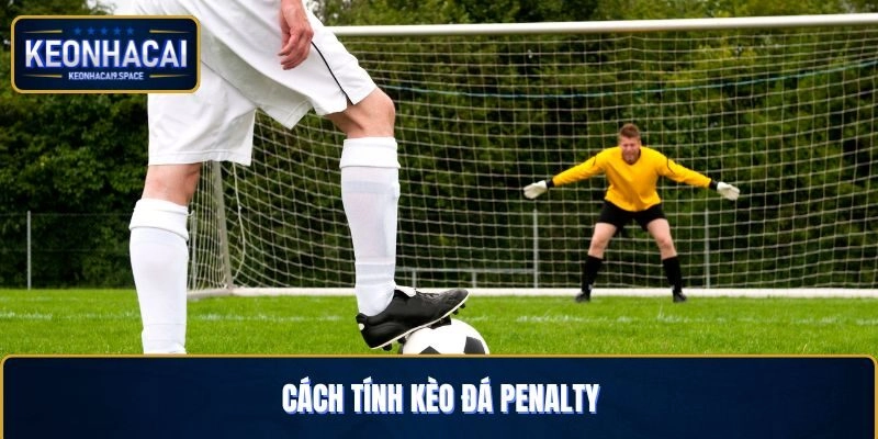 Cách tính kèo đá penalty