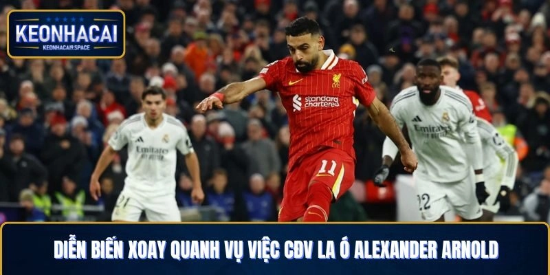 Những diễn biến xoay quanh vụ việc CĐV la ó Alexander Arnold