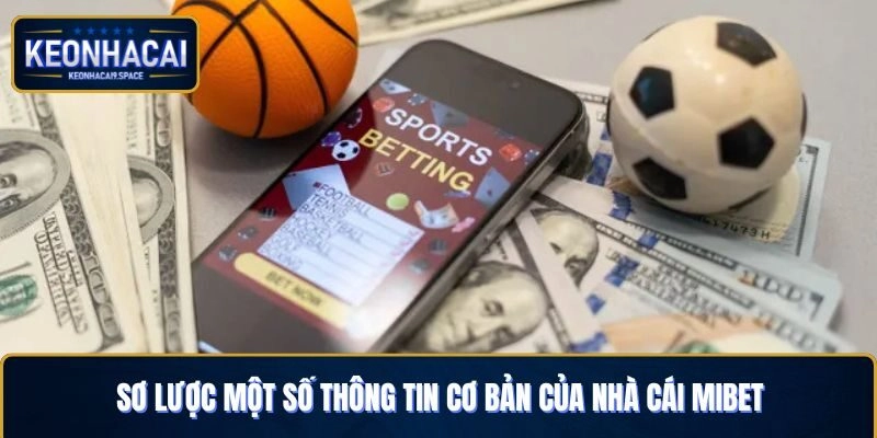 Sơ lược một số thông tin cơ bản của nhà cái Mibet