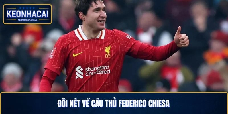 Tổng quan về chân sút Federico Chiesa