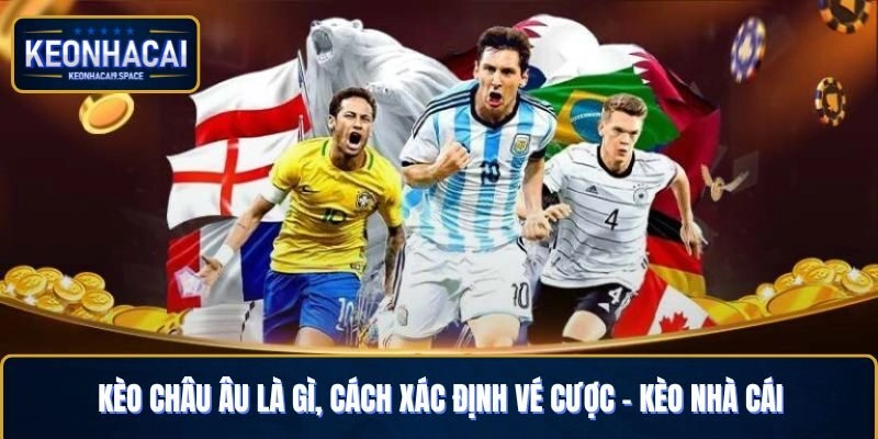 Kèo châu Âu là gì