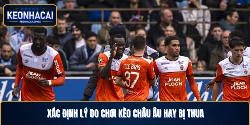 Xác định lý do chơi kèo châu Âu hay bị thua