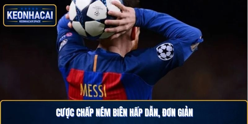Cược chấp ném biên hấp dẫn, đơn giản