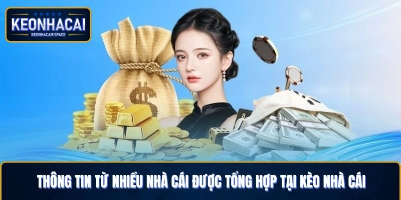 Thông tin từ nhiều nhà cái được tổng hợp tại Kèo Nhà Cái