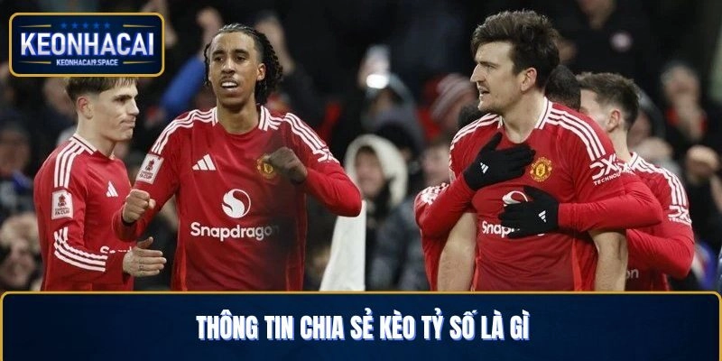 Thông tin chia sẻ kèo tỷ số là gì