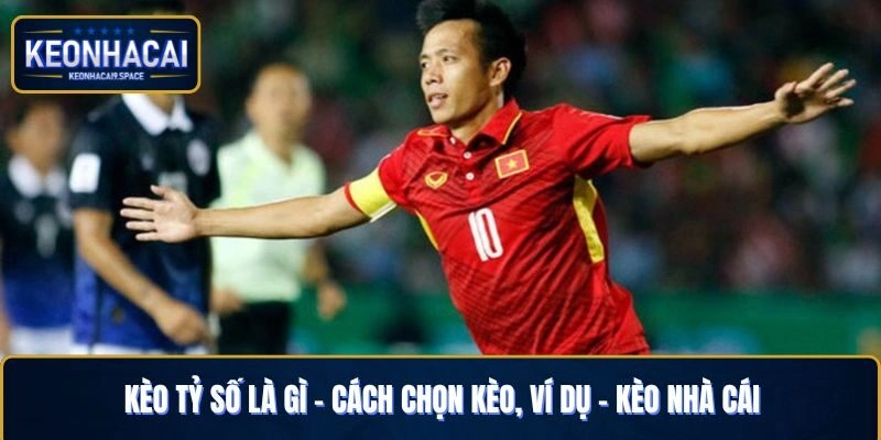 Kèo tỷ số là gì