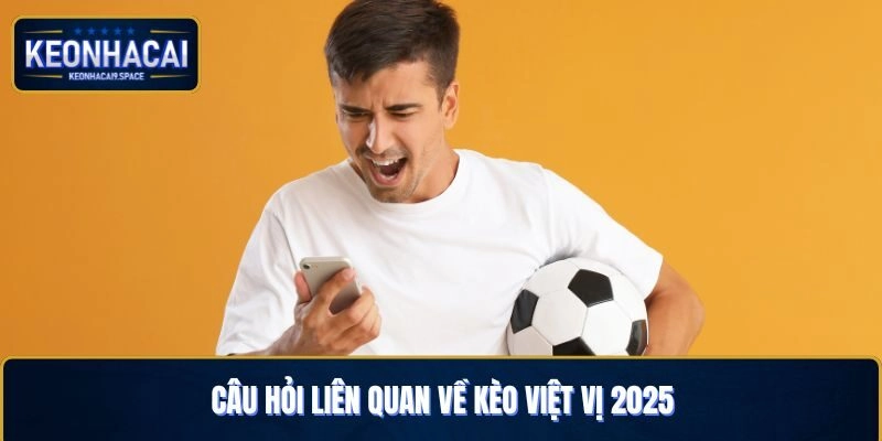 Câu hỏi liên quan về kèo việt vị 2025
