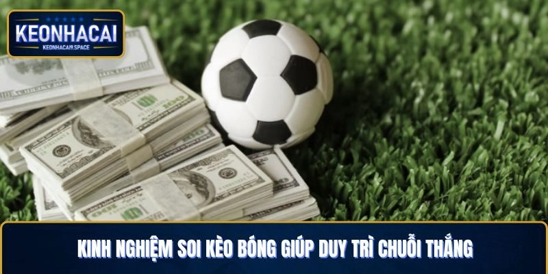 Kinh nghiệm soi kèo bóng giúp người chơi duy trì chuỗi thắng
