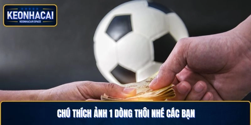 kinh nghiệm soi kèo bóng