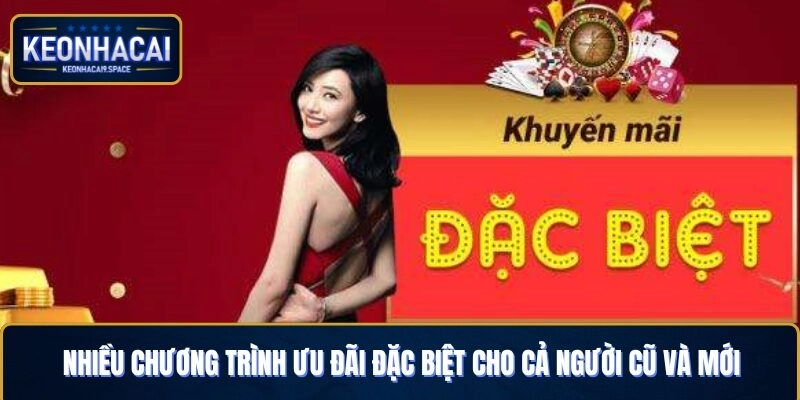 Nhiều chương trình ưu đãi đặc biệt cho cả người cũ và mới