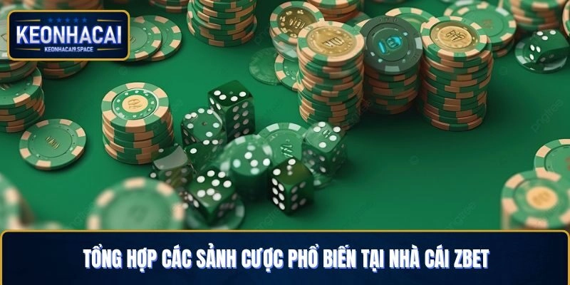 Tổng hợp các sảnh cược phổ biến tại nhà cái Zbet