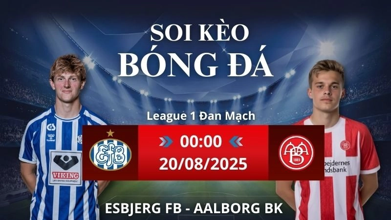 Soi kèo Esbjerg FB vs Aalborg BK | 00h00 - 20/08/2025 League 1 Đan Mạch