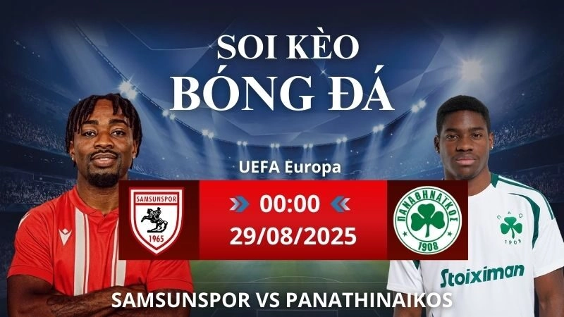 Soi kèo Samsunspor - Panathinaikos | 00h00 - 29/08/2025 UEFA Europa
