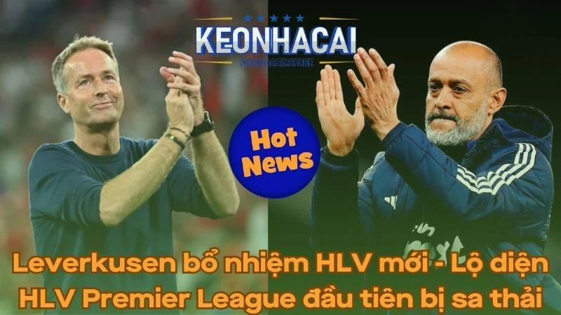 Leverkusen bổ nhiệm thuyền trưởng mới - Lộ diện HLV Premier League đầu tiên bị sa thải