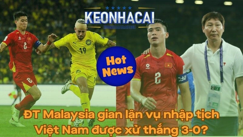 ĐT Malaysia gian lận vụ nhập tịch