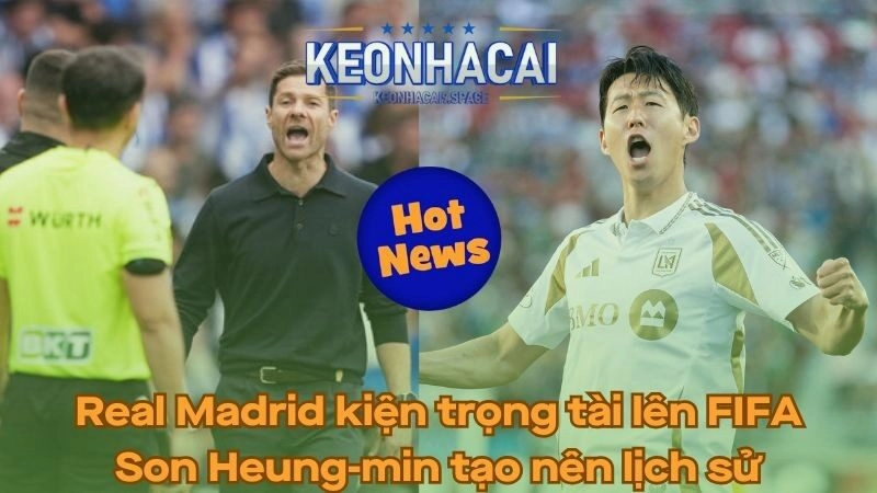 Real Madrid kiện trọng tài lên FIFA - Son Heung-min tạo nên lịch sử