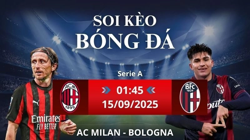 Soi kèo AC Milan - Bologna | 01h45 - 15/09/2025 Serie A
