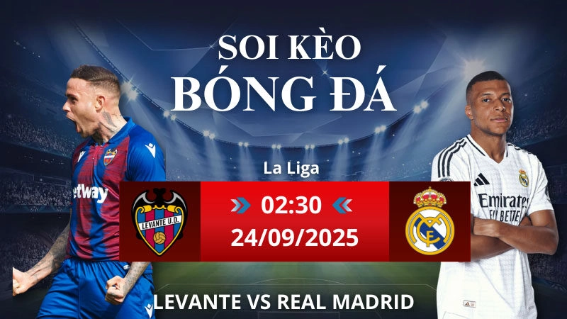 Soi kèo Levante vs Real Madrid | 02h30 - 24/09/2025 LaLiga