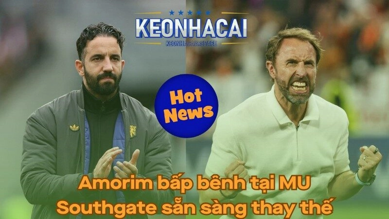 Amorim bấp bênh tại MU - Southgate sẵn sàng thay thế