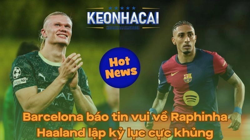 Barcelona báo tin vui về Raphinha