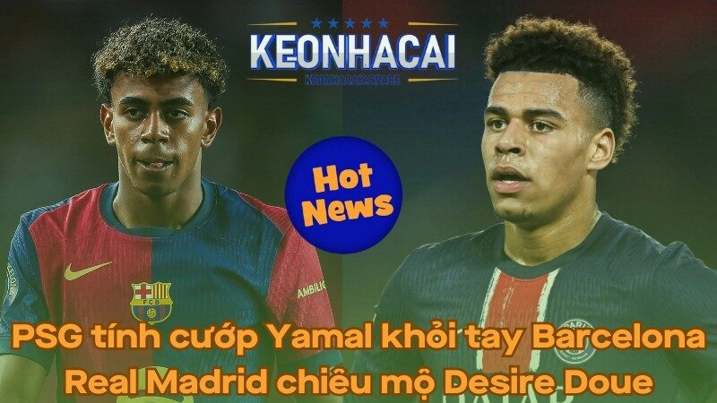PSG tính cướp Yamal khỏi tay Barcelona