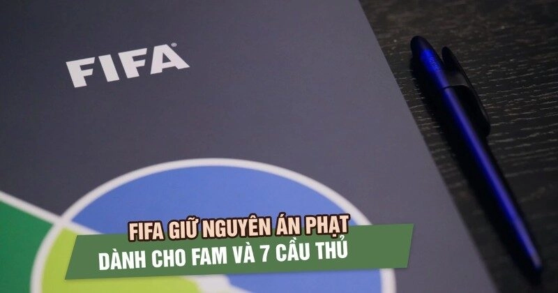 FIFA giữ nguyên quyết định phạt FAM trước đó