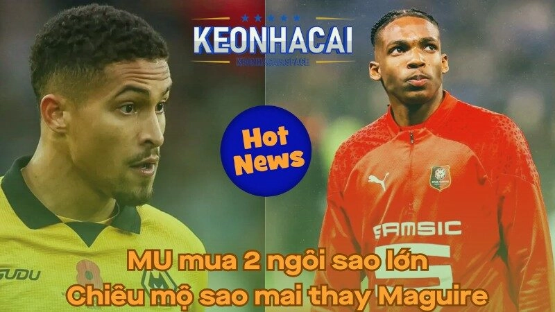MU mua 2 ngôi sao lớn